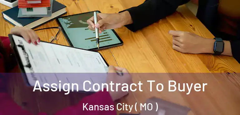  Assign Contract To Buyer Kansas City ( MO )