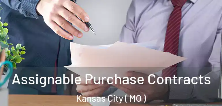  Assignable Purchase Contracts Kansas City ( MO )