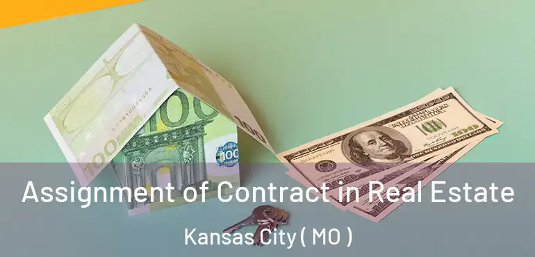  Assignment of Contract in Real Estate Kansas City ( MO )