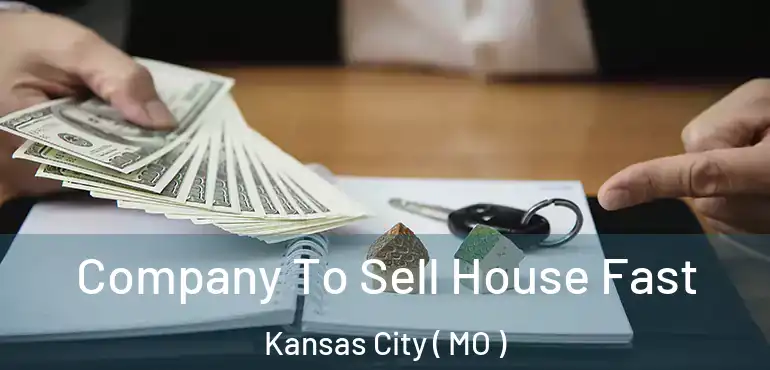  Company To Sell House Fast Kansas City ( MO )