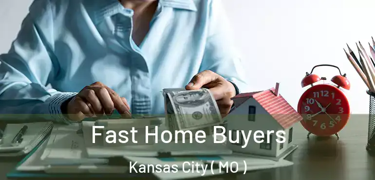  Fast Home Buyers Kansas City ( MO )
