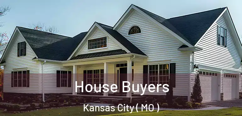  House Buyers Kansas City ( MO )