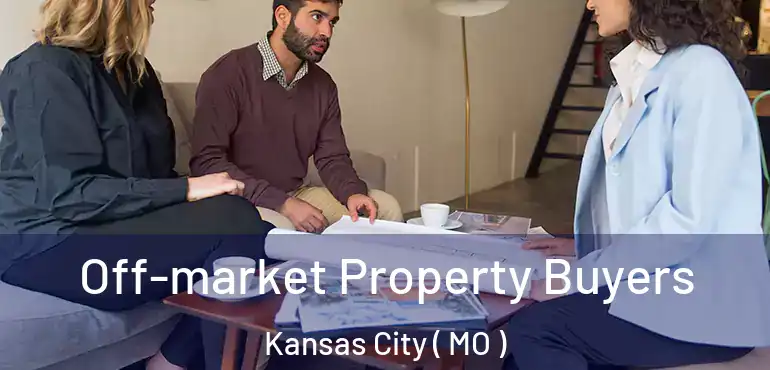  Off-market Property Buyers Kansas City ( MO )