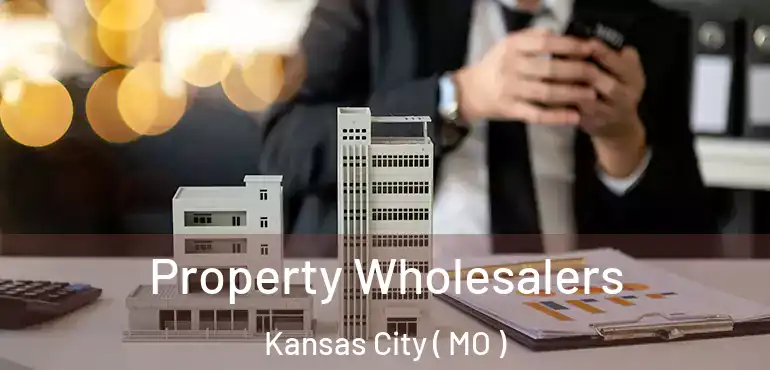  Property Wholesalers Kansas City ( MO )