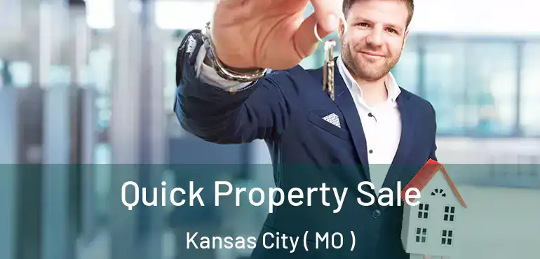  Quick Property Sale Kansas City ( MO )