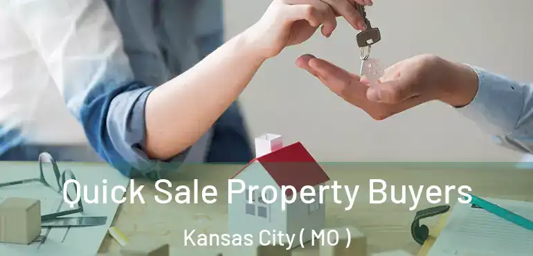  Quick Sale Property Buyers Kansas City ( MO )