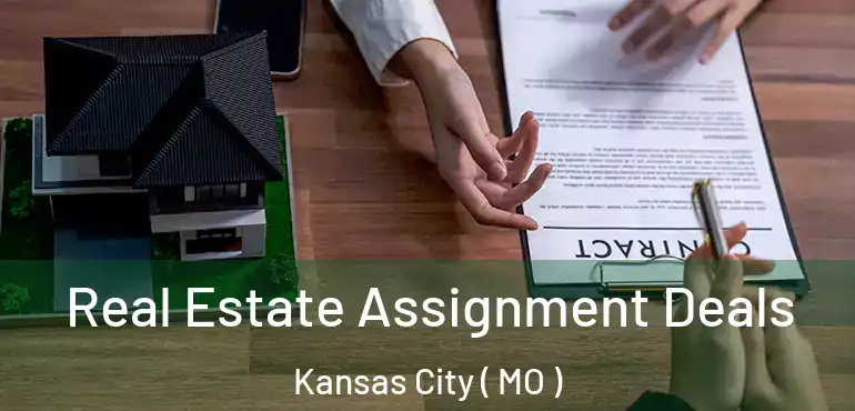  Real Estate Assignment Deals Kansas City ( MO )