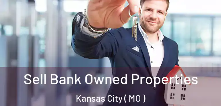  Sell Bank Owned Properties Kansas City ( MO )