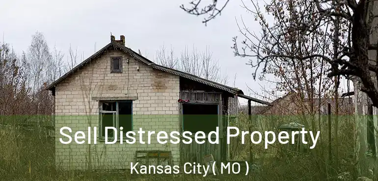  Sell Distressed Property Kansas City ( MO )