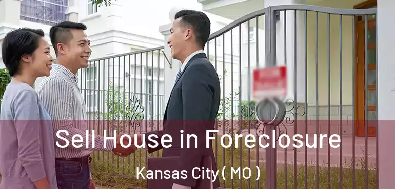  Sell House in Foreclosure Kansas City ( MO )