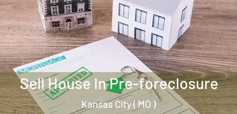  Sell House In Pre-foreclosure Kansas City ( MO )