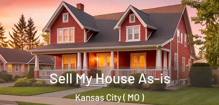  Sell My House As-is Kansas City ( MO )
