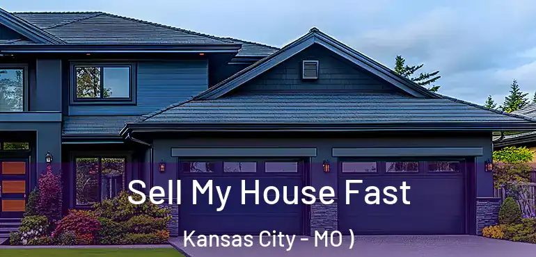  Sell My House Fast Kansas City - MO )