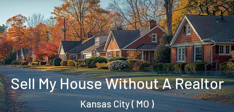  Sell My House Without A Realtor Kansas City ( MO )