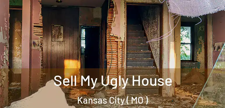 Sell My Ugly House Kansas City ( MO )