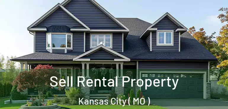  Sell Rental Property Kansas City ( MO )
