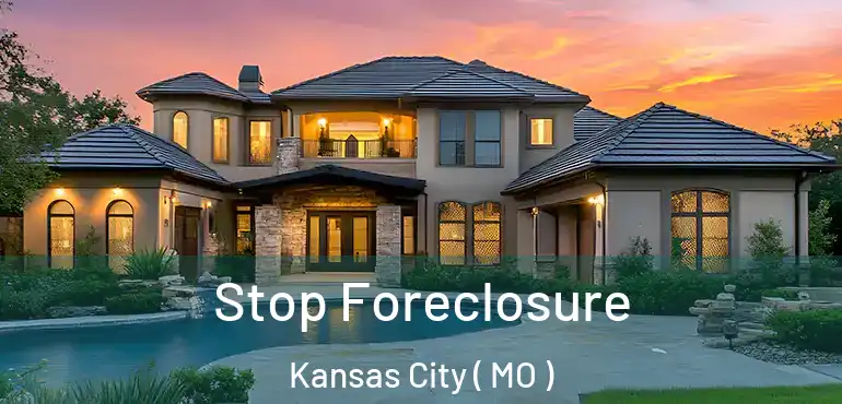 Stop Foreclosure Kansas City ( MO )
